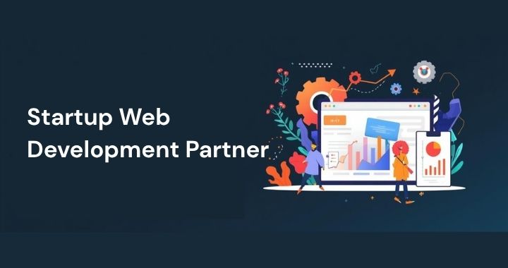 Why Every Startup Needs a Dedicated Web Development Company