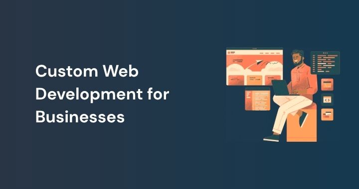 Custom Web Development for Businesses