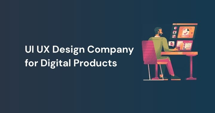 UI UX Design Company for Digital Products