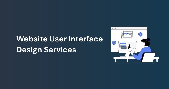 Website User Interface Design Services: What They Include and Why They Matter for Your Business